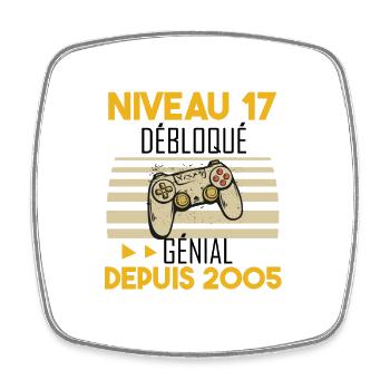 niveau 17 débloqué génial depuis 2005 - Magnet carré - blanc - Devant