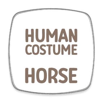 This is my human costume. I'm actually a horse fun - Magnet carré - blanc - Devant
