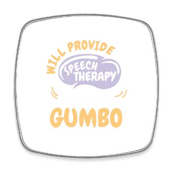 Provide Speech Therapy for Gumbo Funny Speech - Square fridge magnet - white - Front