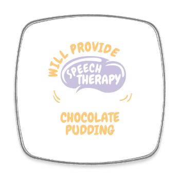 Provide Speech Therapy for Chocolate Pudding Funny - Square fridge magnet - white - Front