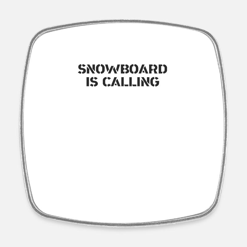 Snowboard - Snowboard is calling - Square fridge magnet - white