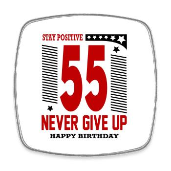 Happy Birthday 55 Stay Positive Never Give Up - Viereckiger Kühlschrankmagnet - Weiß - Vorne