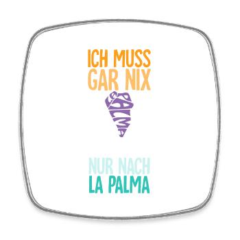 Ich Muss Gar Nix Ich Muss Nur Nach La Palma - Viereckiger Kühlschrankmagnet - Weiß - Vorne