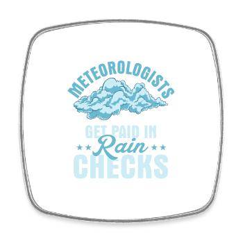Meteorologists Get Paid In Rain Checks Meteorology - Viereckiger Kühlschrankmagnet - Weiß - Vorne