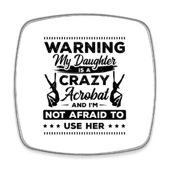 Warning My Daughter Is A Crazy Acrobat Acrobatics - Viereckiger Kühlschrankmagnet - Weiß - Vorne
