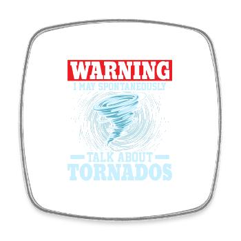 Warning I May Talk About Tornados Weather Meteoro - Square fridge magnet - white - Front