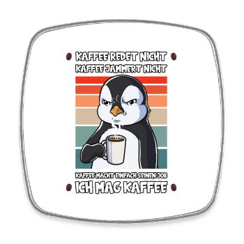 Kaffee Redet Nicht Kaffee Jammert Nicht Pinguin - Viereckiger Kühlschrankmagnet - Weiß - Vorne