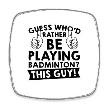 Guess Who'd Rather Be Playing Badminton Shuttlecoc - Viereckiger Kühlschrankmagnet - Weiß - Vorne