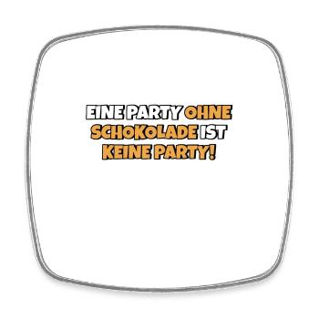 Ohne Schokolade keine Party Lustiger Spruch Witz - Viereckiger Kühlschrankmagnet - Weiß - Vorne