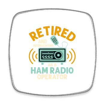 Retired And Moonlightning As A Ham Radio Operator - Square fridge magnet - white - Front