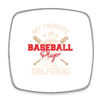 My Favorite Baseball Player Calls Me Girlfriend Su - Square fridge magnet - white - Front