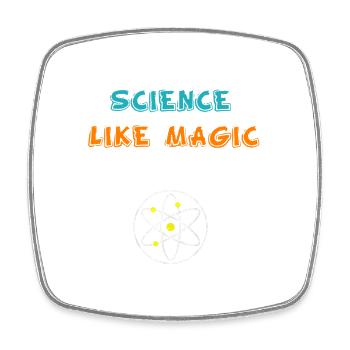 Funny Science It s Like Magic But Real Gift - Square fridge magnet - white - Front