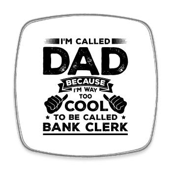 I'm Called Dad Because I'm Way Too Cool To Be Call - Viereckiger Kühlschrankmagnet - Weiß - Vorne
