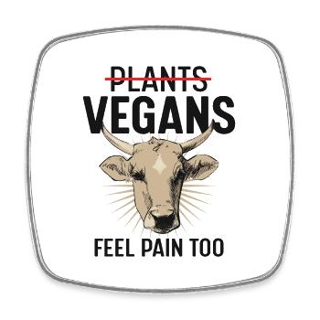 Plants Vegans Feel Pain Too - Square fridge magnet - white - Front