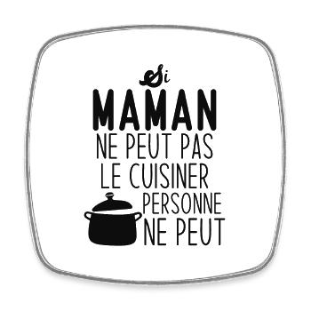 Si maman ne peut pas le cuisiner personne ne peut - Magnet carré - blanc - Devant