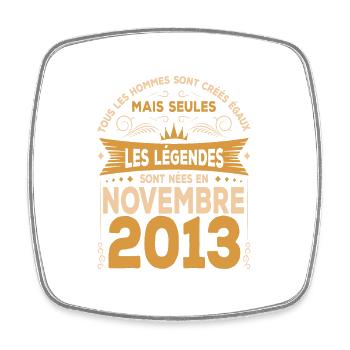 Les Légendes Sont Nées En Novembre 2013 - Magnet carré - blanc - Devant