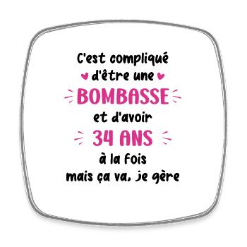 Bombasse et 34 ans - Magnet carré - blanc - Devant