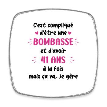 Bombasse et 41 ans - Magnet carré - blanc - Devant