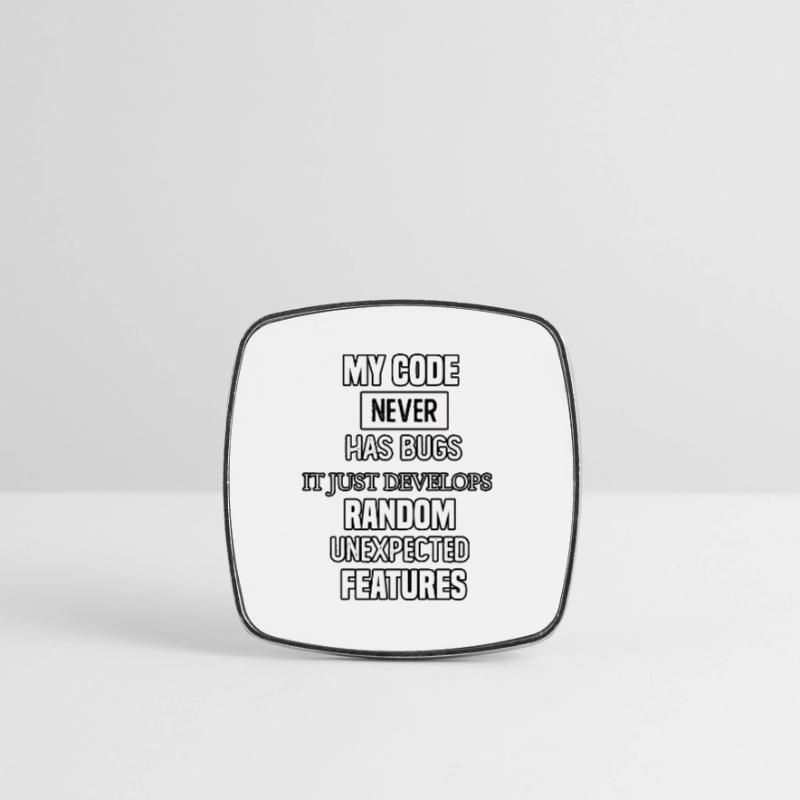 my code never has bugs it just develops random une Square fridge magnet