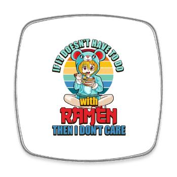 If Doesn't Hae to do with Ramen the I Don't Care - Square fridge magnet - white - Front