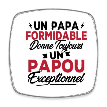 Un Papa Formidable donne un Papou Exceptionnel - Magnet carré - blanc - Devant