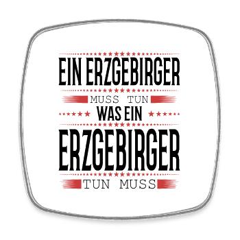 Ein Erzgebirger muss tun - Viereckiger Kühlschrankmagnet - Weiß - Vorne