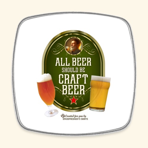Bier Design Alles Bier sollte Craft Bier sein - Viereckiger Kühlschrankmagnet