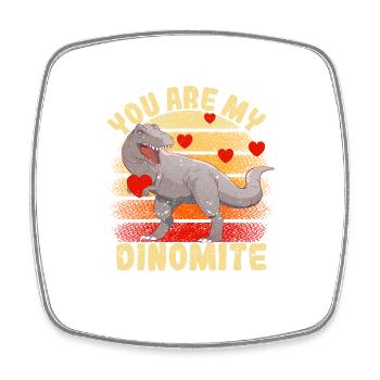 You are my Dinomite Valentine's Day Dinosaur - Square fridge magnet - white - Front