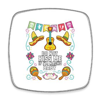 Do Not Kiss Me If I'm Nacho Baby Mexican Food - Viereckiger Kühlschrankmagnet - Weiß - Vorne