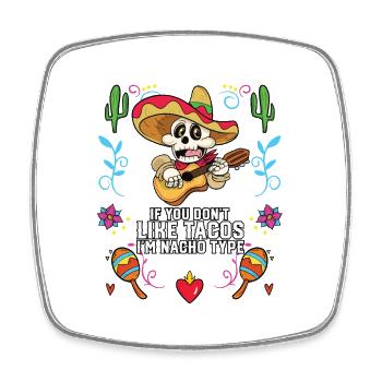 If You Don't Like Tacos I'm Nacho Type Mexican - Square fridge magnet - white - Front