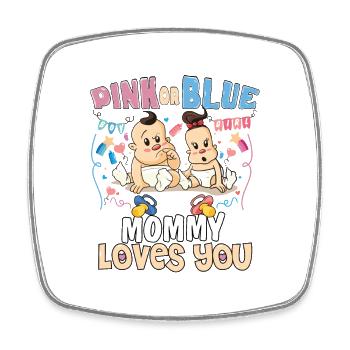 Pink or Blue Mommy Loves You Best Mom Ever - Square fridge magnet - white - Front