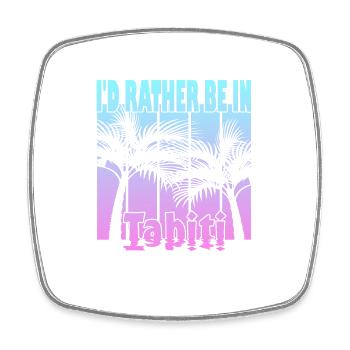 I'd rather be in Tahiti - Square fridge magnet - white - Front