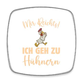 Mir Reichts Ich Geh Zu Meinen Hühnern - Viereckiger Kühlschrankmagnet - Weiß - Vorne