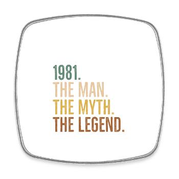 May 1981 The Man The Myth The Legend - Square fridge magnet - white - Front