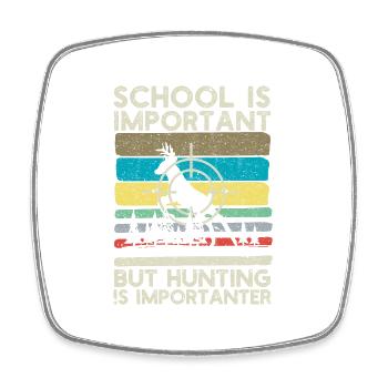 L’école est importante, mais la chasse est importante - Magnet carré - blanc - Devant