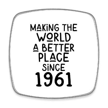 Making the World a better place since 1961 - Viereckiger Kühlschrankmagnet - Weiß - Vorne