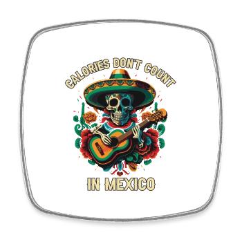Calories Don't Count In Mexico Pride Food Lover - Square fridge magnet - white - Front