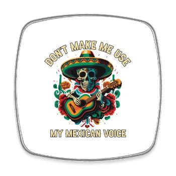 Ne me faites pas utiliser ma voix mexicaine Mexico Pride - Magnet carré - blanc - Devant