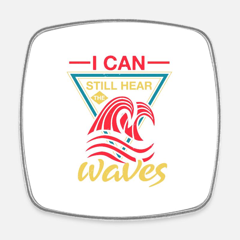 I CAN STILL HEAR WAVES - Square fridge magnet - white