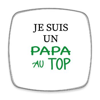 Je suis un papa au top - Magnet carré - blanc - Devant