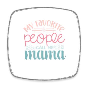 My Favorite Peope Call Me Mama - Square fridge magnet - white - Front