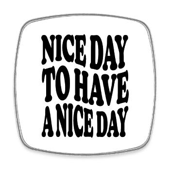 nice day to have a nice day - Viereckiger Kühlschrankmagnet - Weiß - Vorne