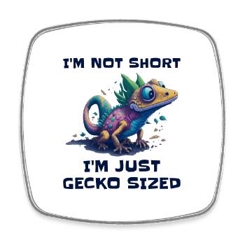 "I'm Not Short, I'm Just Gecko Sized" Cute Gecko - Square fridge magnet - white - Front