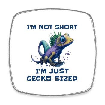 "I'm Not Short, I'm Just Gecko Sized" Cute Gecko - Square fridge magnet - white - Front