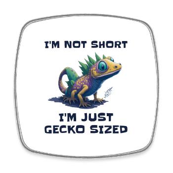 "I'm Not Short, I'm Just Gecko Sized" Cute Gecko - Square fridge magnet - white - Front
