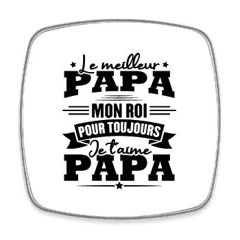Le meilleur papa mon roi, je t'aime papa - Magnet carré - blanc - Devant