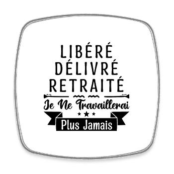 idée cadeau retraité, Libéré délivré retraité. - Magnet carré - blanc - Devant