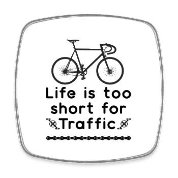 Life is too short for Traffic - Square fridge magnet - white - Front