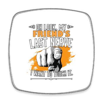 Look My Friend's Last Nerve Funny BFF Sarcastic - Viereckiger Kühlschrankmagnet - Weiß - Vorne
