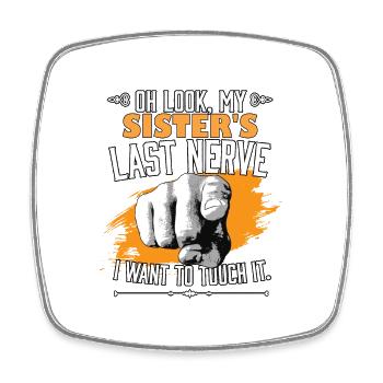 Look My Sister's Last Nerve Funny Siblings - Square fridge magnet - white - Front